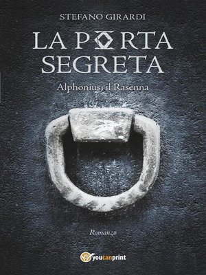 cover image of La porta segreta. Alphonius il Rasenna